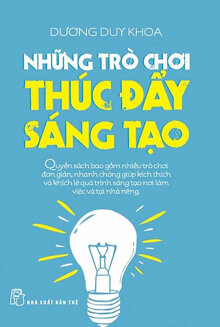 NHỮNG TRÒ CHƠI THÚC ĐẨY SÁNG TẠO
