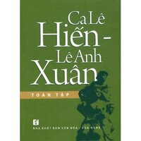 Ca Lê Hiến - Lê Anh Xuân Toàn Tập