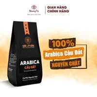Cà Phê Nguyên Chất Mr. Phin Arabica Cầu Đất 500g chua thanh, dùng pha Cold Brew, Phương Vy Coffee