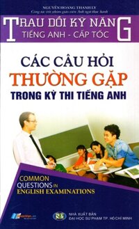 Các Câu Hỏi Thường Gặp Trong Kỳ Thi Tiếng Anh