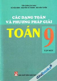 Các Dạng Toán Và Phương Pháp Giải Toán 9 Tập 1