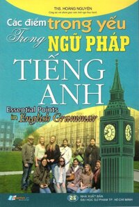 Các Điểm Trọng Yếu Trong Ngữ Pháp Tiếng Anh - Nhân Văn GroupNhân Văn GroupMA. Kim DungHồng AnhMinh ThưTuyết AnhHoàng Nguyên