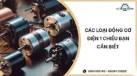 Các loại động cơ điện 1 chiều bạn cần biết