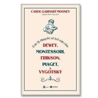 Các lý thuyết về trẻ em của Dewey, Montessori, Erikson, Piaget và Vygotsky - Bản Quyền