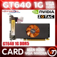 Cạc Màn Hình - VGA Zotac GT640 1G DDR5 Mạnh tương đương GT730 DDR5 ( Cũ - 2nd )