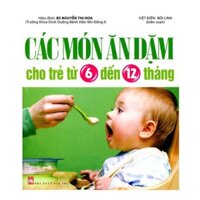 Các Món Ăn Dặm Cho Trẻ Từ 6 Đến 12 Tháng