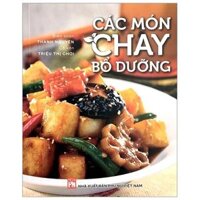 Các Món Chay Bổ Dưỡng (Tái Bản 2020)