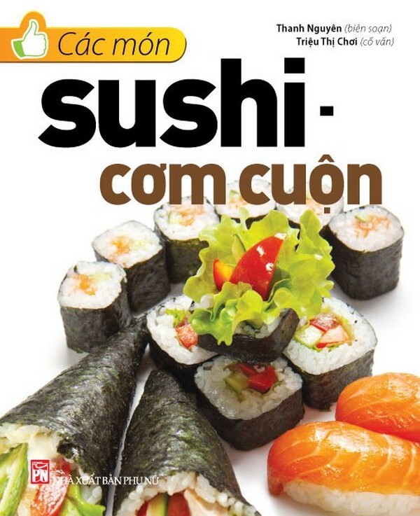 Các món sushi - cơm cuộn - Thanh Nguyên (Biên soạn)