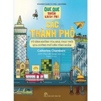 Các thành phố - Từ đỉnh những tòa nhà chọc trời qua đường phố đến cống ngầm Que Que Thích Khám Phá - Bản Quyền