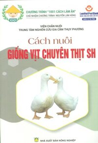 Cách Chăn Nuôi Giống Vịt Chuyên Thịt SH