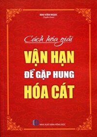 Cách Hóa Giải Vận Hạn Để Gặp Hung Hóa Cát