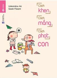 Cách Khen, Cách Mắng, Cách Phạt Con (Tái Bản 2018)