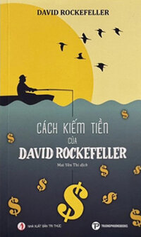 Cách Kiếm Tiền Của David Rockefeller