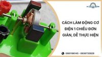 Cách làm động cơ điện 1 chiều đơn giản, dễ thực hiện