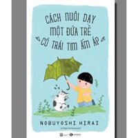 Cách Nuôi Dạy Một Đứa Trẻ Có Trái Tim Ấm Áp - Bản Quyền