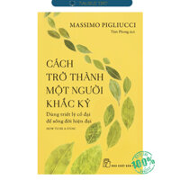 Cách Trở Thành Một Người Khắc Kỷ - Dùng Triết Lý Cổ Đại Để Sống Đời Hiện Đại