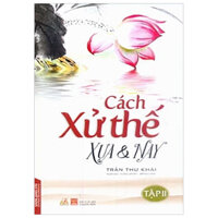 Cách Xử Thế Xưa Và Nay - Tập 2