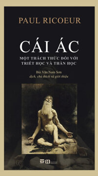 CÁI ÁC - Một thách thức đối với Triết học và Thần học - Paul Ricoeur - NNC Bùi Văn Nam Sơn dịch - bìa mềm