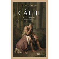 Cái Bi - Karl Jaspers - Bùi Văn Nam Sơn dịch - Triết học - Phanbook