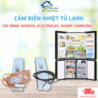 Cảm Biến Nhiệt Tủ Lạnh HITACHI, SHARP, SAMSUNG, ELECTROLUX, Sensor Cảm Biến Nhiệt Độ Tủ Lạnh Các Dòng