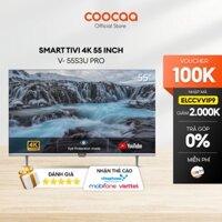 cam kết chính hãng SMART TV 4K COOCAA 55 inch viền mỏng- Youtube - Model 55S3U-Pro - Lắp Đặt Miễn Phí lắp đặt tại nhà