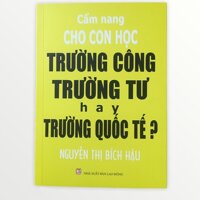 Cẩm nang cho con học trường công, trường tư hay trường quốc tế