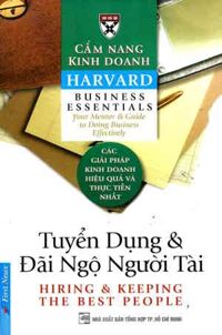 Cẩm Nang Kinh Doanh - Tuyển Dụng Và Đãi Ngộ Người Tài