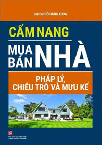 Cẩm Nang Mua Bán Nhà - Pháp Lý, Chiêu Trò Và Mưu Kế