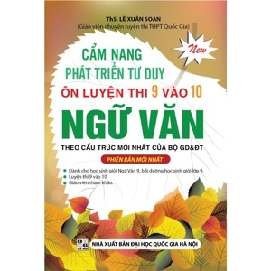 Cẩm nang phát triển tư duy ôn luyện thi 9 vào 10 Ngữ văn - Tác giả: Lê Xuân Soan