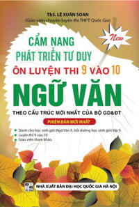 Cẩm Nang Phát Triển Tư Duy Ôn Luyện Thi 9 Vào 10 Ngữ Văn