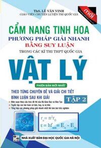 Cẩm Nang Tinh Hoa Phương Pháp Giải Nhanh Bằng Suy Luận Trong Các Kì Thi THPT Quốc Gia Vật Lí - Tập 2 (Phiên Bản Mới Nhất)