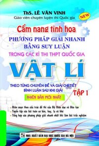 Cẩm Nang Tinh Hoa Phương Pháp Giải Nhanh Bằng Suy Luận Trong Các Kì Thi THPT Quốc Gia Vật Lí - Tập 1 (Phiên Bản Mới Nhất)