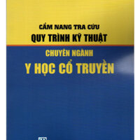 CÂM NANG TRA CƯU QUY TRINH KY THUÂT CHUYÊN NGANH Y HOC CÔ TRUYÊN