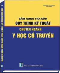 CÂM NANG TRA CƯU QUY TRINH KY THUÂT CHUYÊN NGANH Y HOC CÔ TRUYÊN