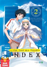 Cấm Thư Ma Thuật Index - Tập 2 - Tặng Kèm 1 Bookmark PVC + 1 Bọc Sách Plastic (Số Lượng Có Hạn)