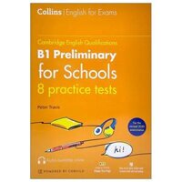 Cambridge English Qualifications - B1 Preliminary For Schools - 8 Practice Tests