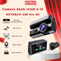 Camera hành trình ô tô ONTEKCO A60 Pro 4G lắp sim, định vị GPS, giám sát từ xa, nghe gọi 2 chiều