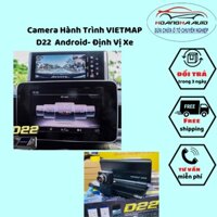 Camera Hành Trình VIETMAP D22 - Android- Định Vị Xe- Dẫn Đường S1- Phát Wifi- Truyền Video Online- Adas- Ghi Hình Kép