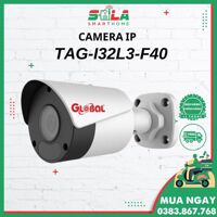 Camera IP Giám Sát NHÀTRỌCÔNG TY - Global TAG-I32L3-F40 2.0M HÀNG CHÍNH HÃNG