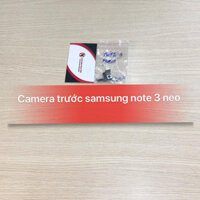 Camera trước Samsung Note 3 Neo / N750 zin máy