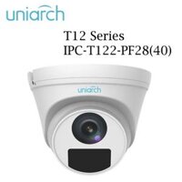 Camera Uniarch T12 Series IPC-T122-PF28 và IPC-T122-PF40