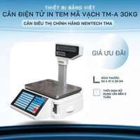 CÂN ĐIỆN TỬ IN TEM MÃ VẠCH TM-A 30KG - CÂN SIÊU THỊ CHÍNH HÃNG NEWTECH TMA