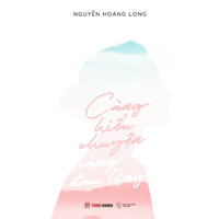 Càng Hiểu Chuyện Càng Đau Lòng - Nguyễn Hoàng Long