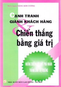 Cạnh tranh giành khách hàng & và chiến thắng bằng giá trị