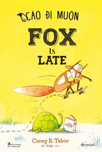 Cáo Đi Muộn - Fox is Late  Sách Thiếu Nhi Song Ngữ