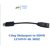 CÁP CHUYỂN ĐỔI DISPLAYPORT DP TO HDMI HÃNG LENOVO DP TO HDMI TV 4K 30HZ DÙNG ĐƯỢC HẦU HẾT MÁY