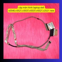 Cáp mành hình laptop dell e3540,n3521,n3531,n3537,n5537,n5521,v2521 hàng new