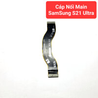 Cáp Nối Main Điện thoại SamSung S21 ULTRA 5G / G998 hàng Zin tháo máy
