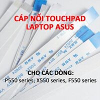 Cáp nối touchpad laptop Asus P550C P550D P550E P550J P550M P550L P550V P550W P550Z X550C X550D X550E X550J X550M X550L X550V X550W X550 P550 F550 K550