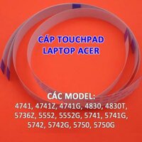 Cáp touchpad laptop Acer 4741 4741Z 4741G 4830 4830T 5736Z 5552 5552G 5741 5741G 5742 5742G 5750 5750G